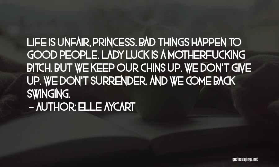 Life Bad Luck Quotes By Elle Aycart