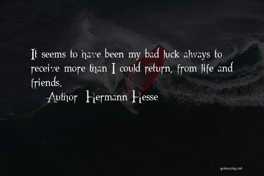 Life Bad Luck Quotes By Hermann Hesse