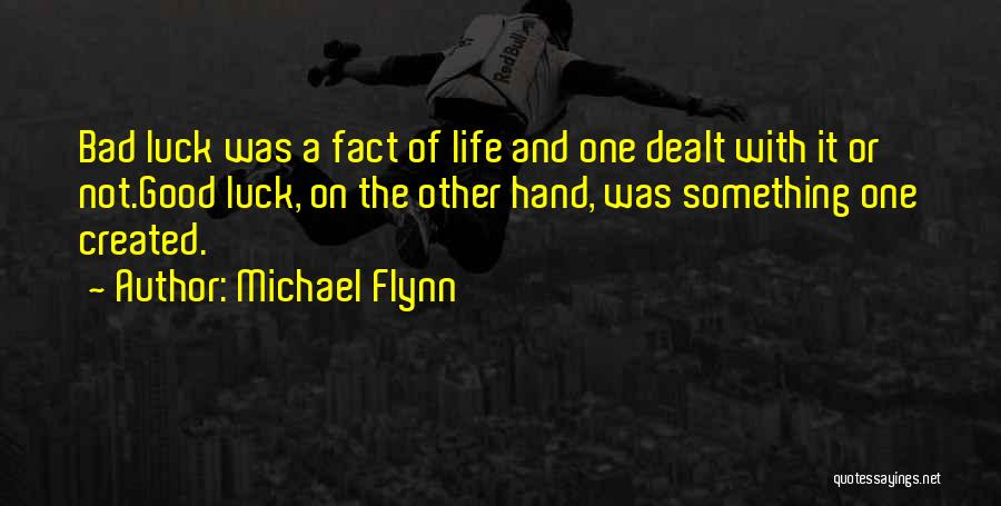 Life Bad Luck Quotes By Michael Flynn