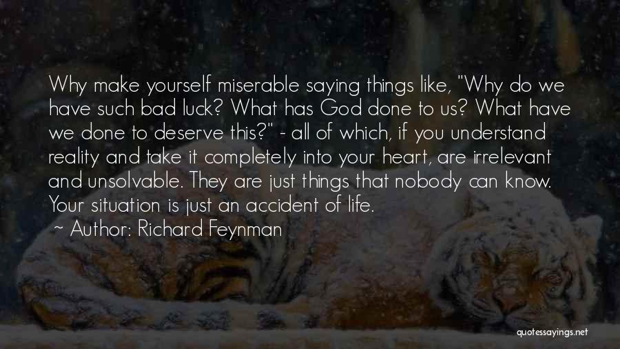 Life Bad Luck Quotes By Richard Feynman