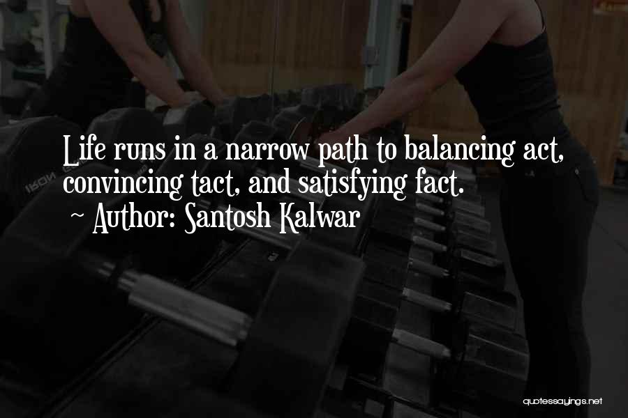 Life Balancing Act Quotes By Santosh Kalwar