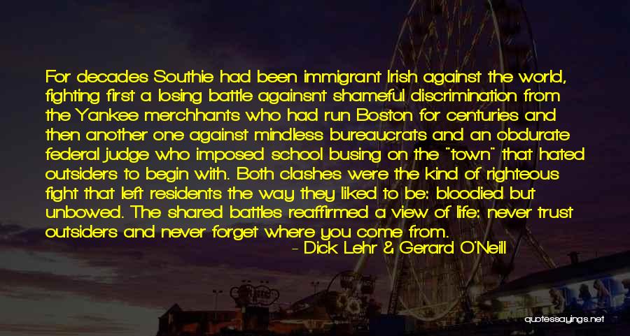 Life Battles Quotes By Dick Lehr & Gerard O'Neill Life Battles Quotes By Dick Lehr & Gerard O'Neill