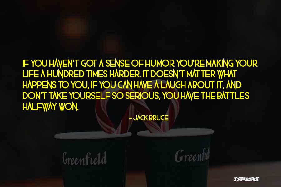 Life Battles Quotes By Jack Bruce Life Battles Quotes By Jack Bruce