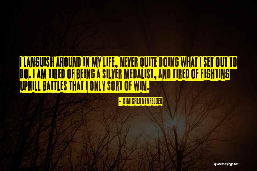 Life Battles Quotes By Kim Gruenenfelder Life Battles Quotes By Kim Gruenenfelder