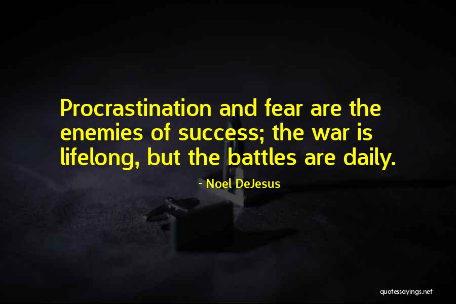 Life Battles Quotes By Noel DeJesus Life Battles Quotes By Noel DeJesus