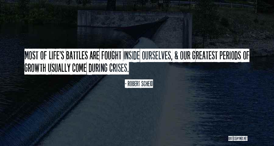 Life Battles Quotes By Robert Scheid Life Battles Quotes By Robert Scheid