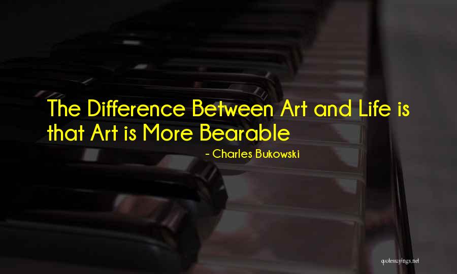 Life Bearable Quotes By Charles Bukowski Life Bearable Quotes By Charles Bukowski