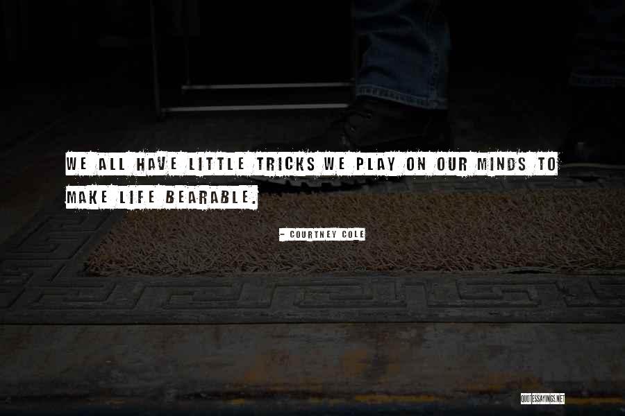 Life Bearable Quotes By Courtney Cole Life Bearable Quotes By Courtney Cole