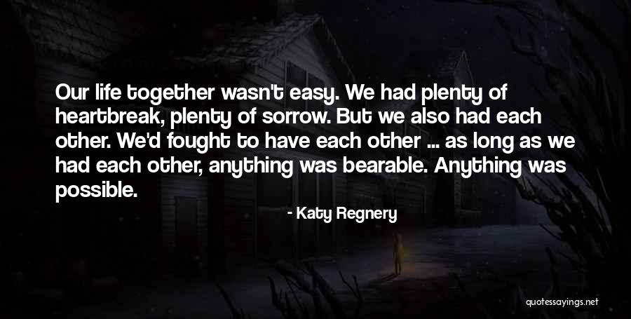 Life Bearable Quotes By Katy Regnery Life Bearable Quotes By Katy Regnery