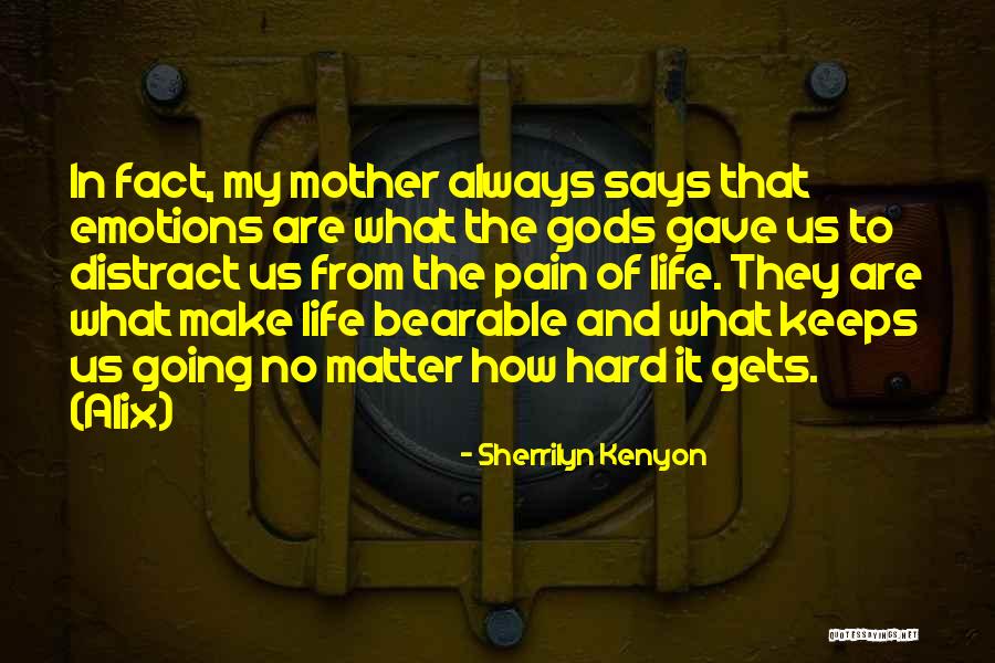 Life Bearable Quotes By Sherrilyn Kenyon Life Bearable Quotes By Sherrilyn Kenyon