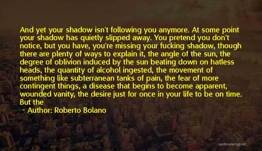 Life Beating You Down Quotes By Roberto Bolano