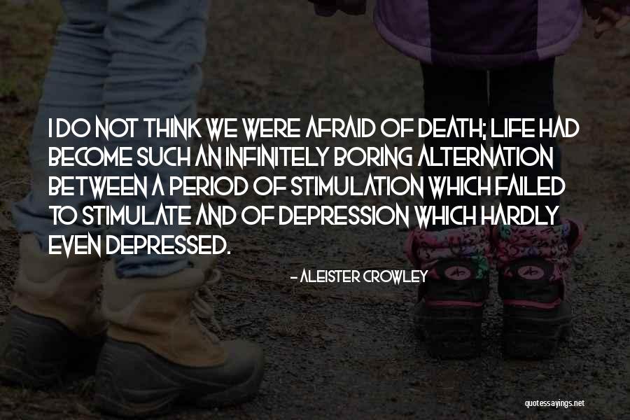 Life Become Boring Quotes By Aleister Crowley Life Become Boring Quotes By Aleister Crowley