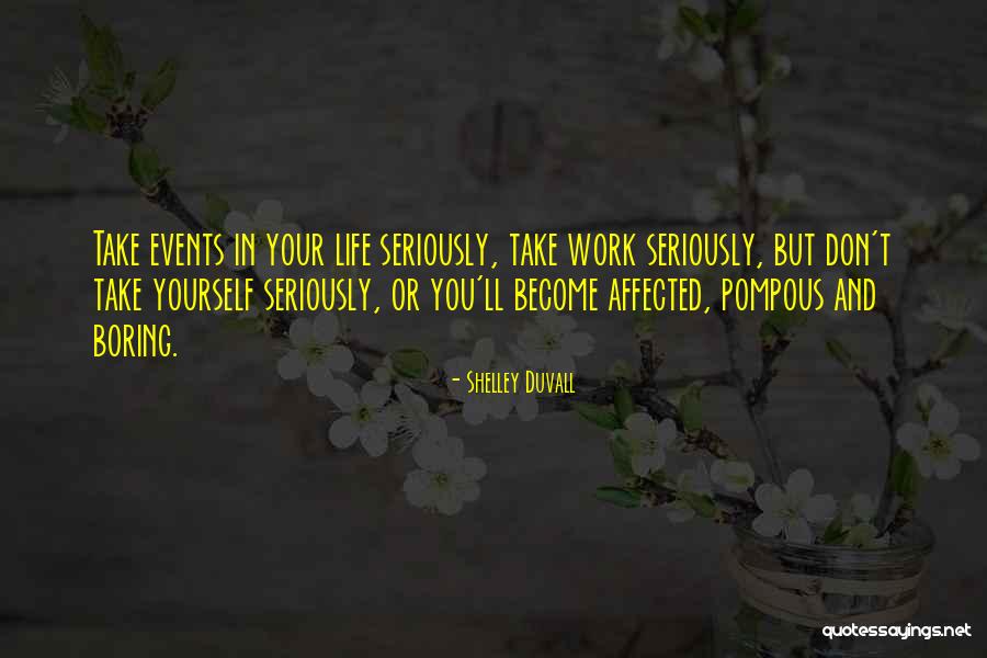 Life Become Boring Quotes By Shelley Duvall Life Become Boring Quotes By Shelley Duvall