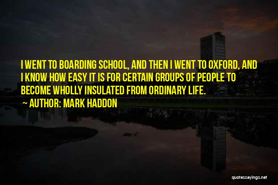 Life Become Easy Quotes By Mark Haddon