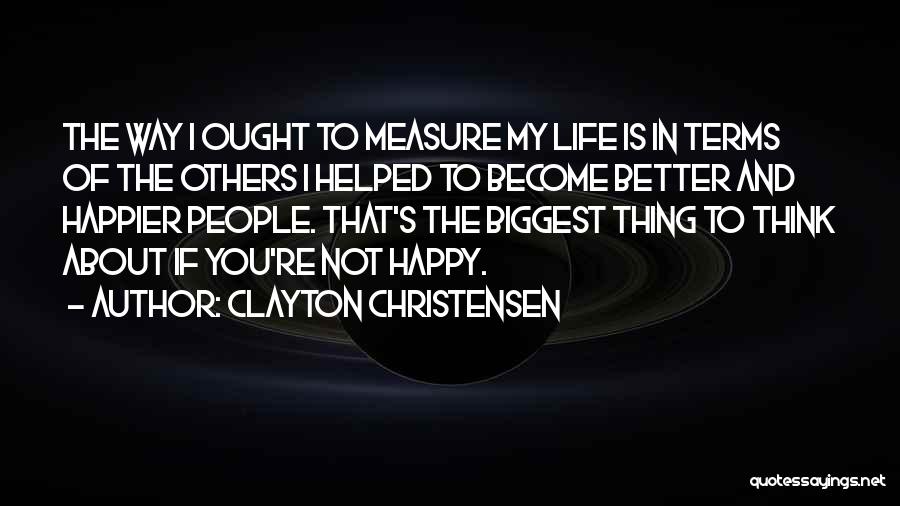 Life Become Happy Quotes By Clayton Christensen