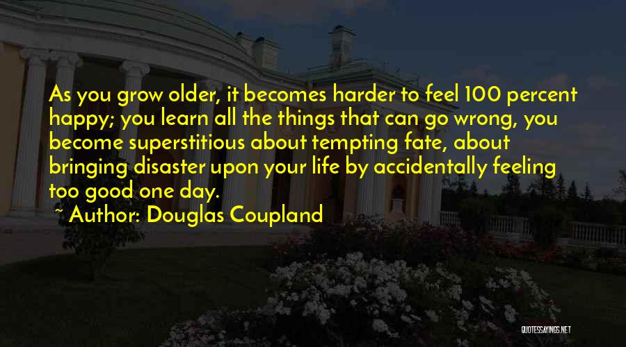 Life Become Happy Quotes By Douglas Coupland