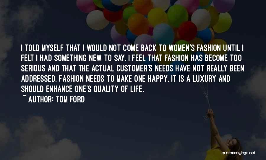 Life Become Happy Quotes By Tom Ford