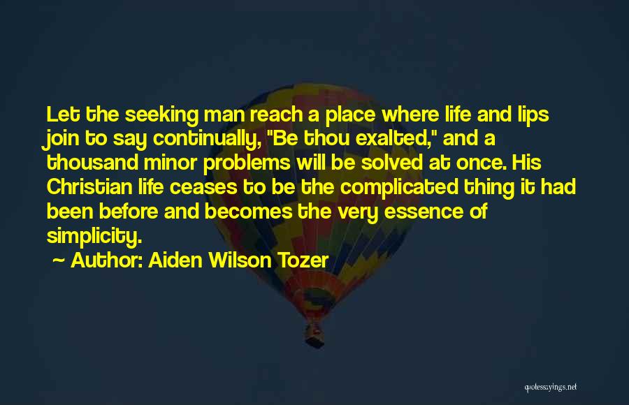 Life Becomes Complicated Quotes By Aiden Wilson Tozer