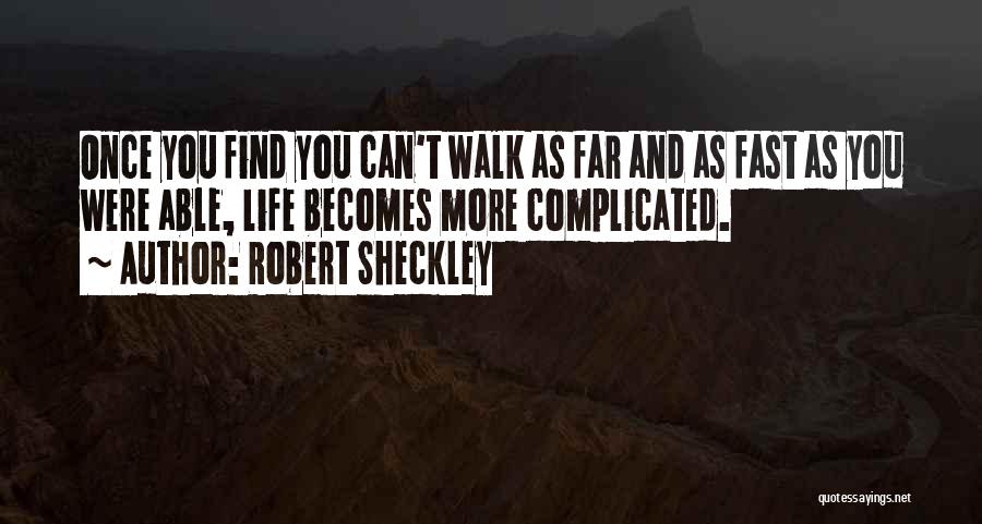 Life Becomes Complicated Quotes By Robert Sheckley