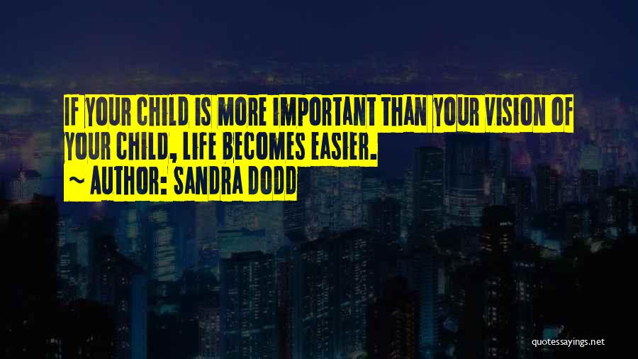 Life Becomes Easier Quotes By Sandra Dodd