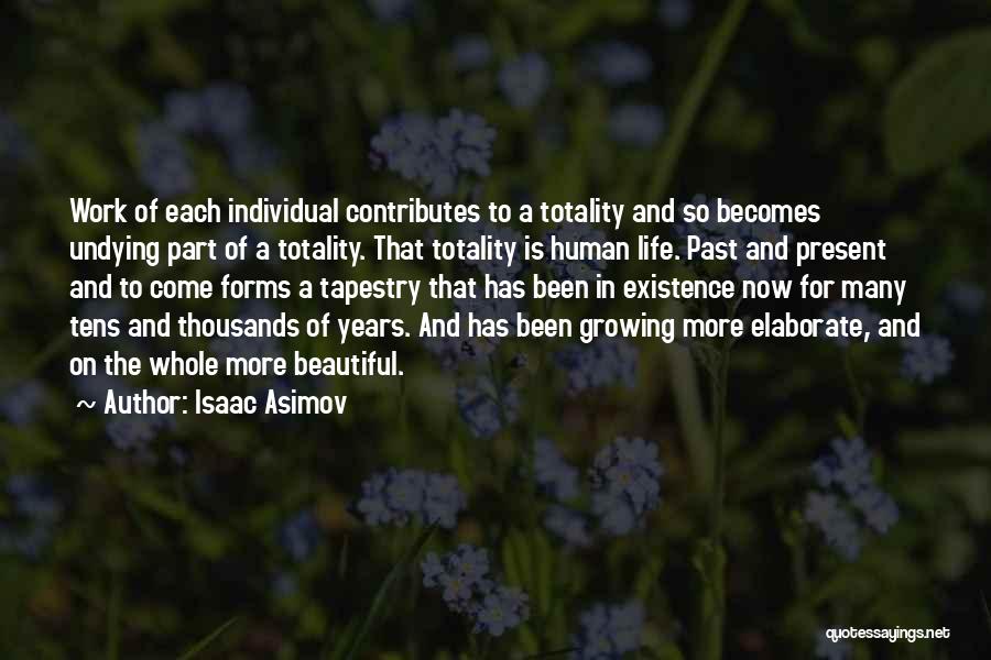 Life Becomes More Beautiful Quotes By Isaac Asimov