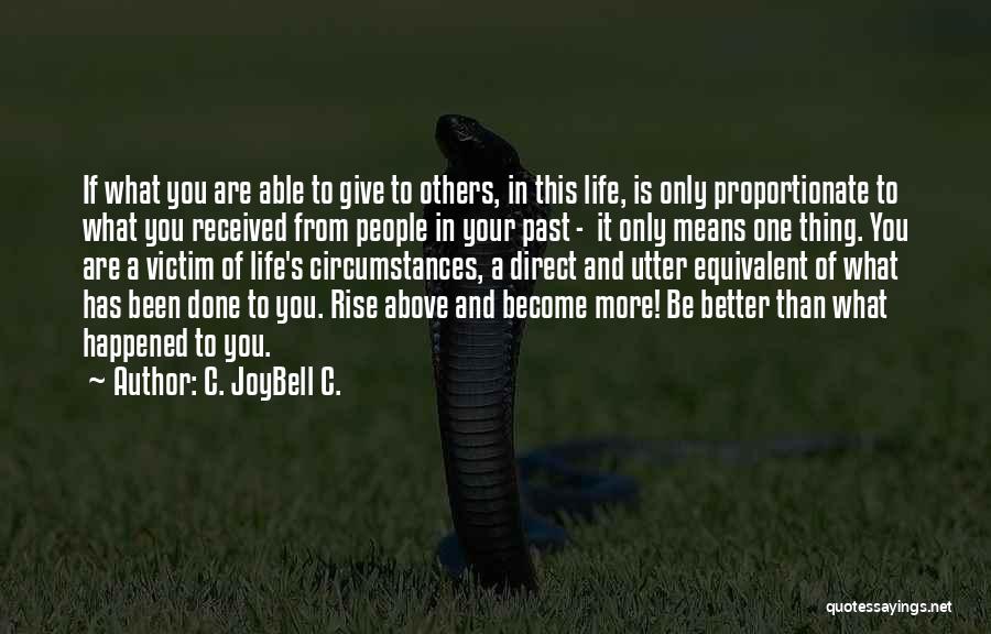 Life Becoming Better Quotes By C. JoyBell C.