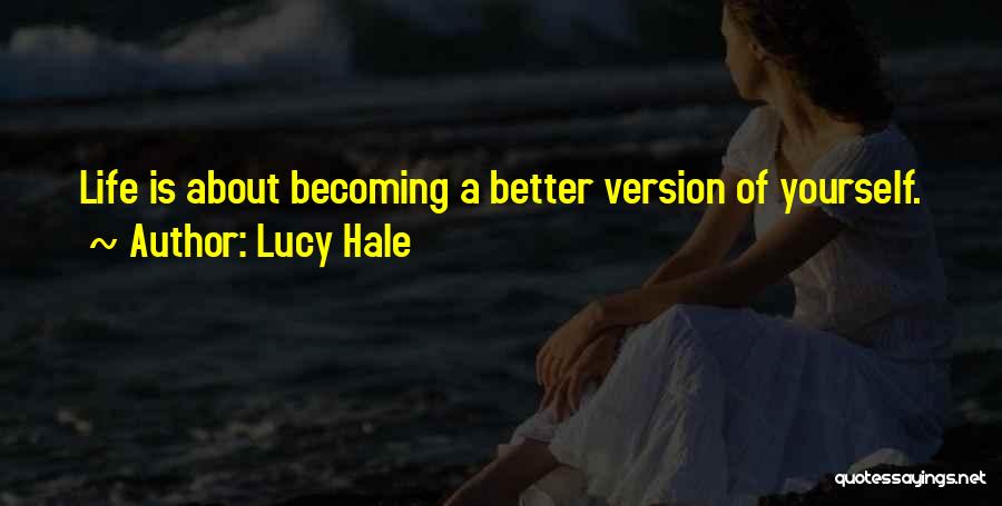 Life Becoming Better Quotes By Lucy Hale