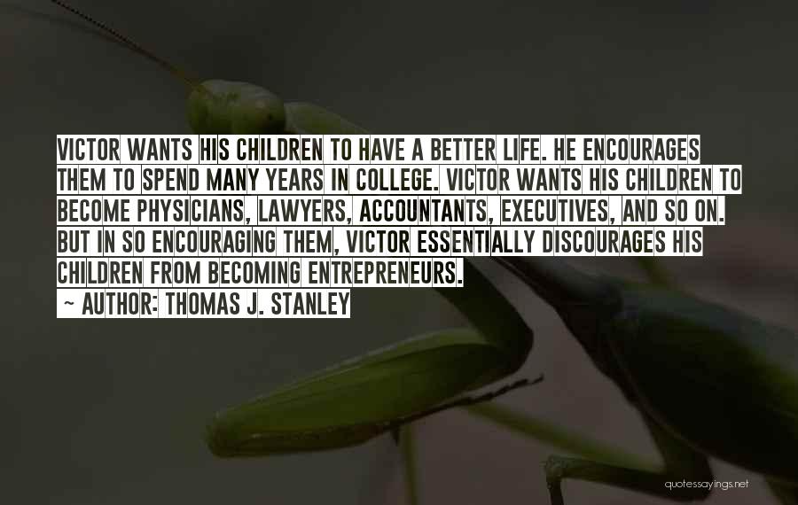 Life Becoming Better Quotes By Thomas J. Stanley