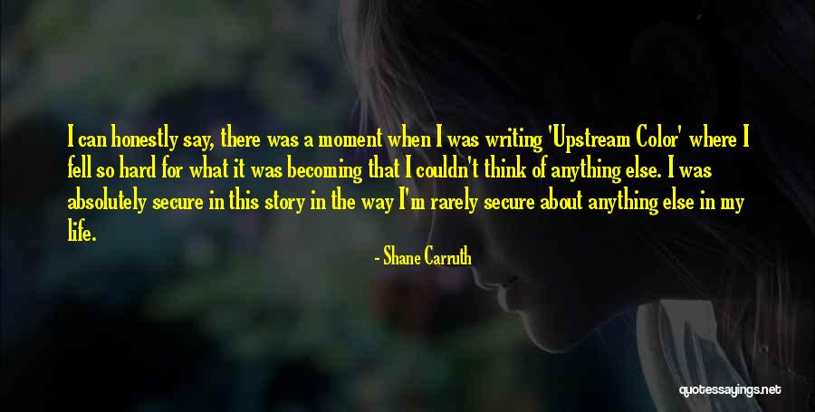 Life Becoming Hard Quotes By Shane Carruth Life Becoming Hard Quotes By Shane Carruth