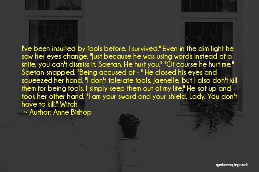 Life Before His Eyes Quotes By Anne Bishop