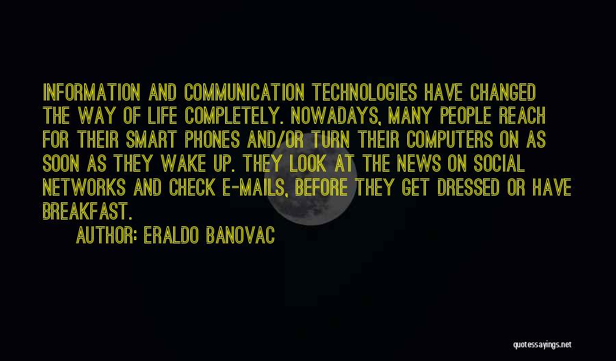 Life Before Technology Quotes By Eraldo Banovac