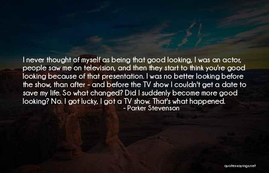 Life Before Tv Quotes By Parker Stevenson Life Before Tv Quotes By Parker Stevenson