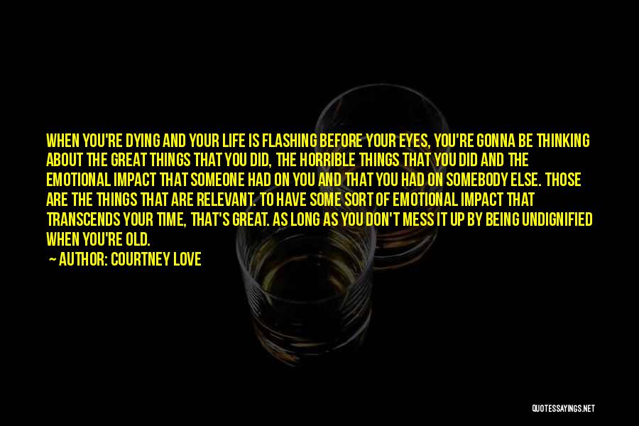 Life Before Your Eyes Quotes By Courtney Love