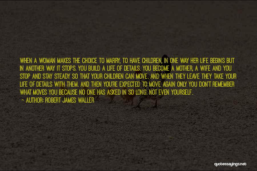 Life Begins Again Quotes By Robert James Waller