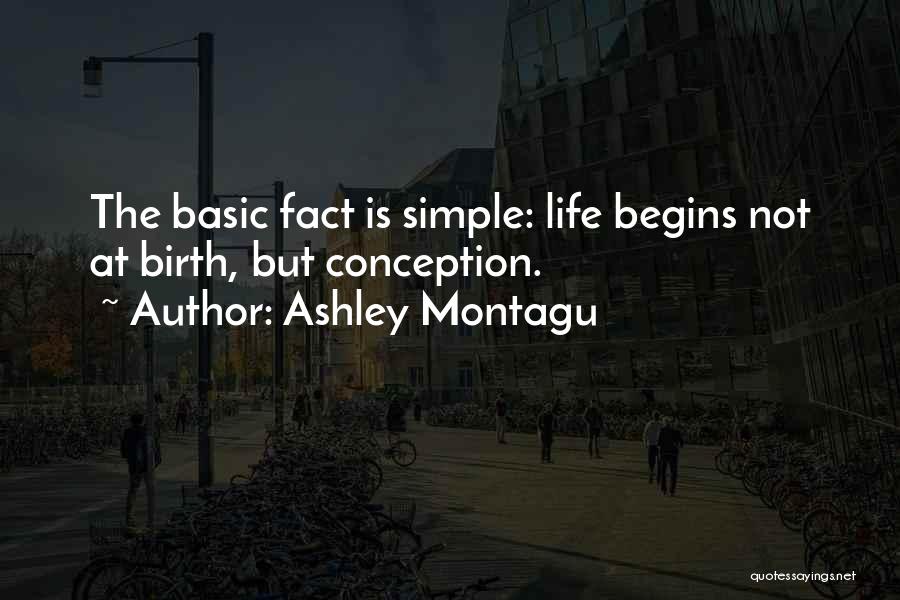 Life Begins At Conception Quotes By Ashley Montagu