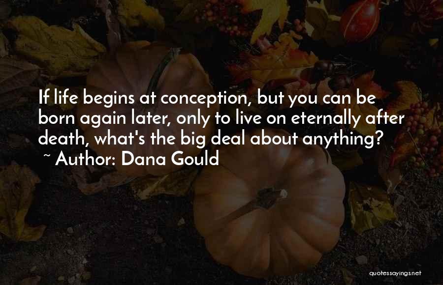 Life Begins At Conception Quotes By Dana Gould