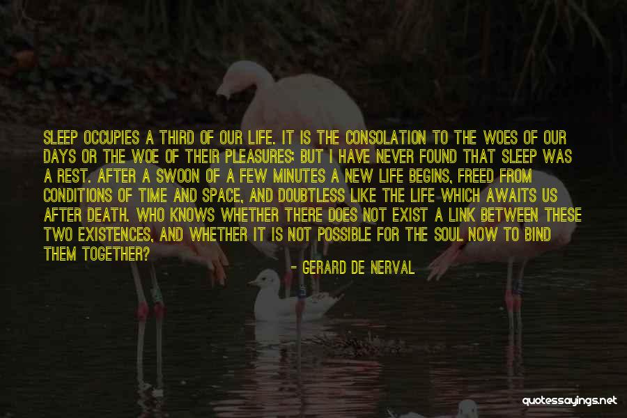 Life Begins Now Quotes By Gerard De Nerval