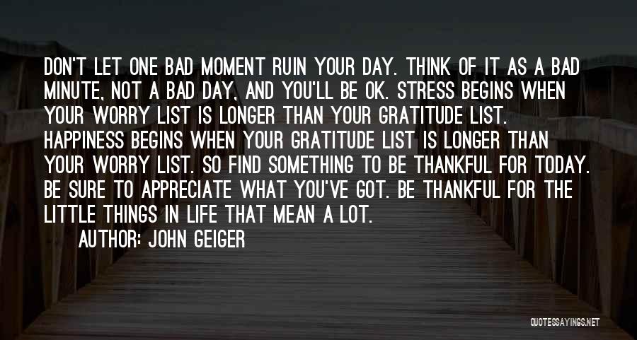 Life Begins Today Quotes By John Geiger