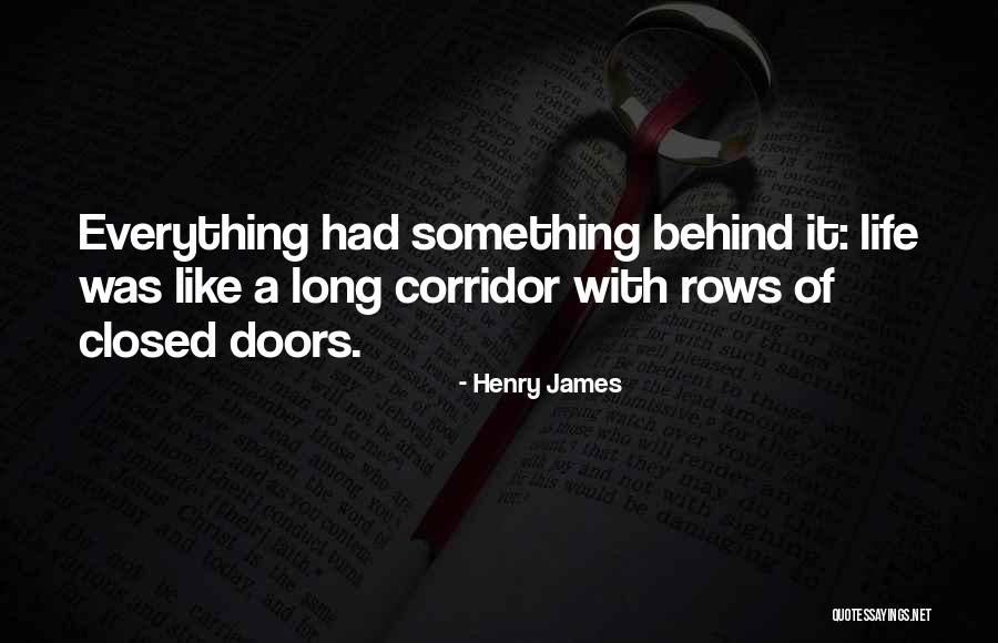 Life Behind Closed Doors Quotes By Henry James Life Behind Closed Doors Quotes By Henry James