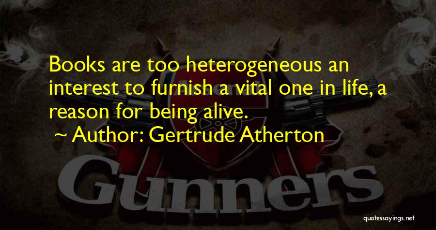 Life Being A Book Quotes By Gertrude Atherton