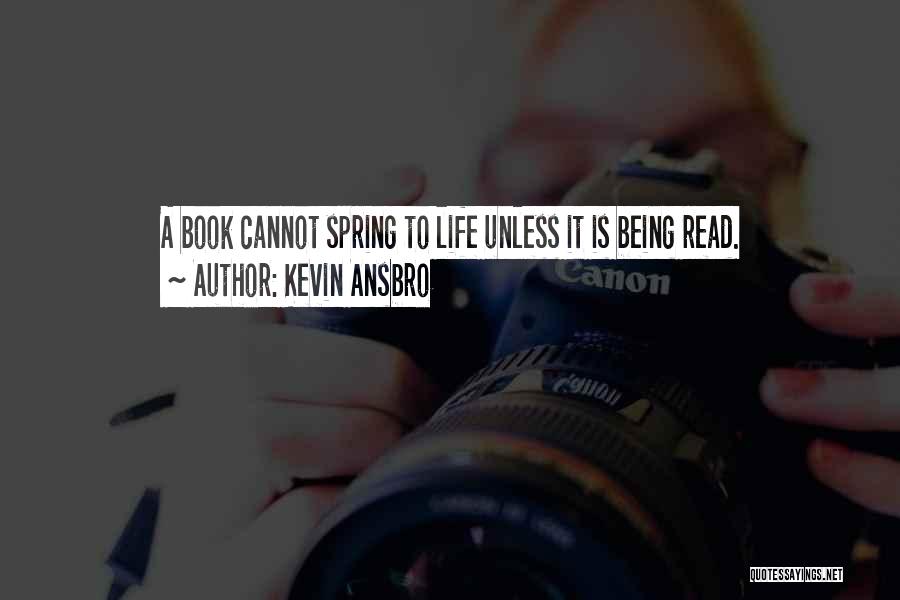 Life Being A Book Quotes By Kevin Ansbro