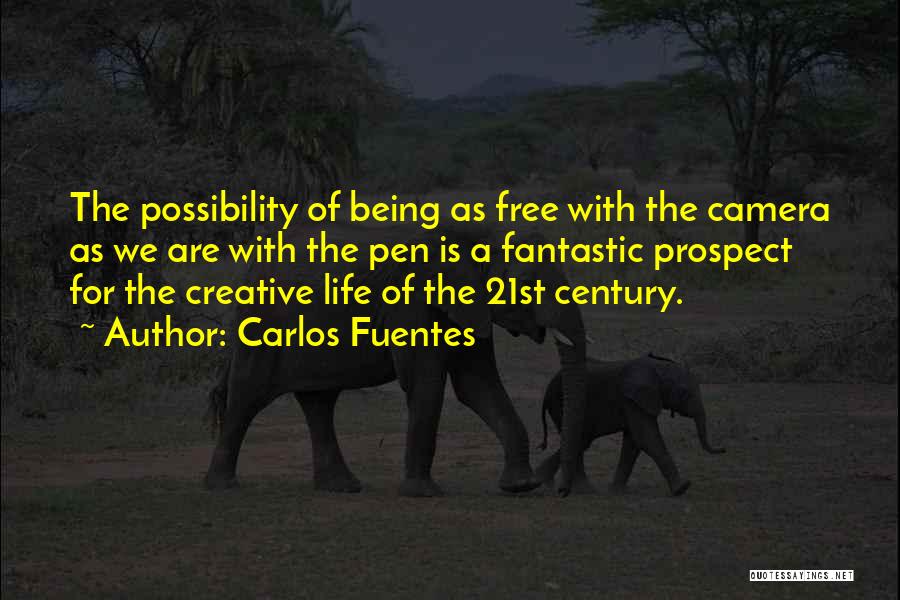 Life Being A Camera Quotes By Carlos Fuentes