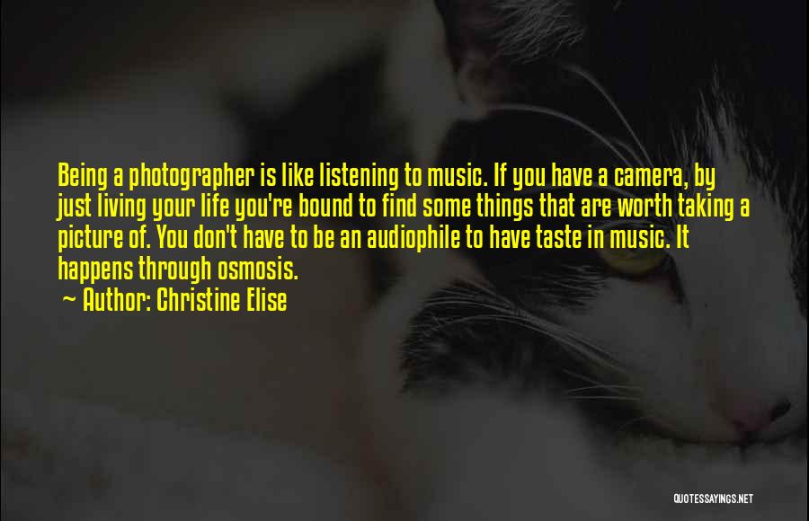 Life Being A Camera Quotes By Christine Elise