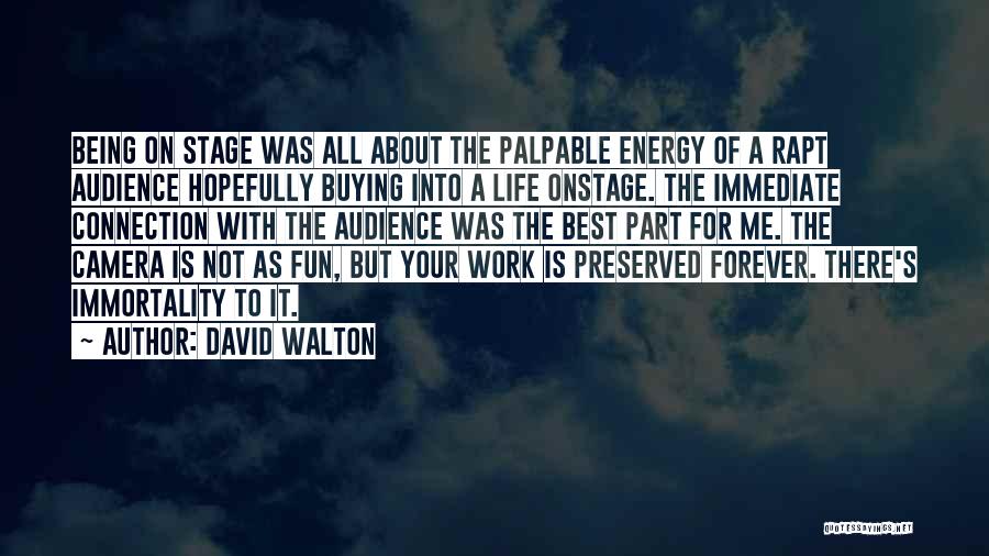 Life Being A Camera Quotes By David Walton