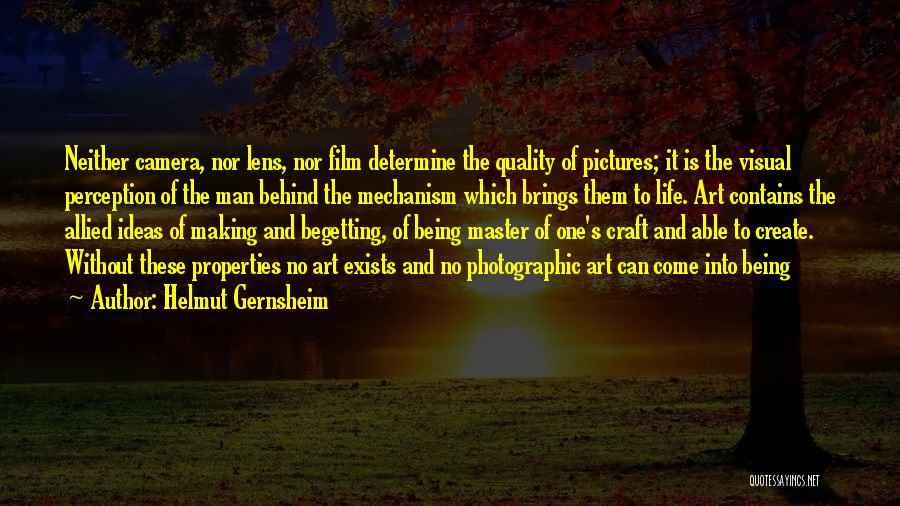 Life Being A Camera Quotes By Helmut Gernsheim