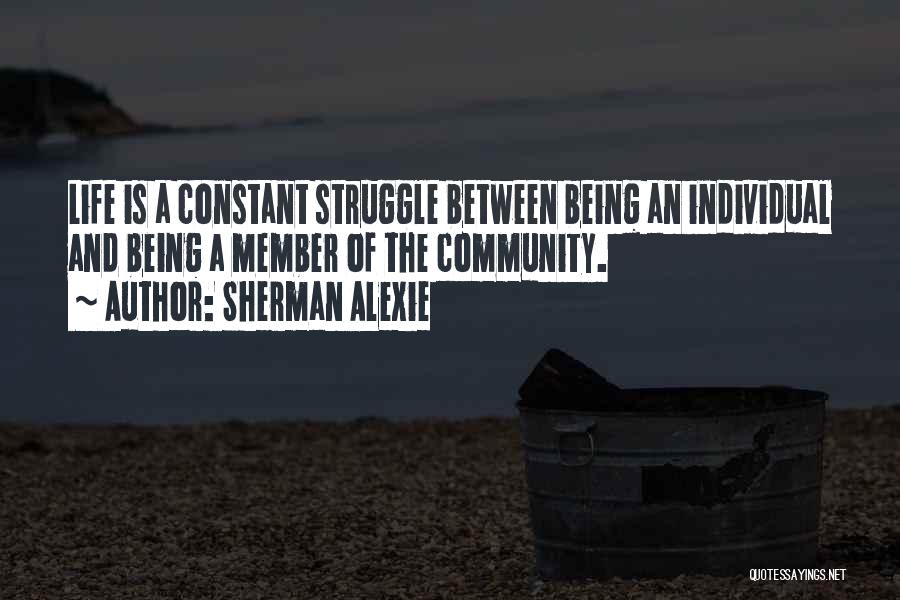 Life Being A Constant Struggle Quotes By Sherman Alexie