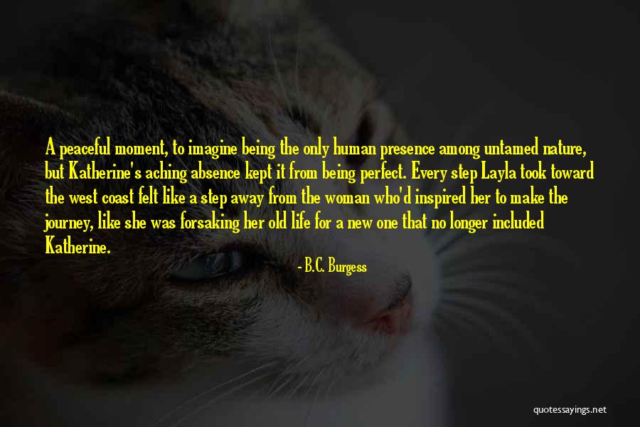 Life Being A Journey Quotes By B.C. Burgess Life Being A Journey Quotes By B.C. Burgess