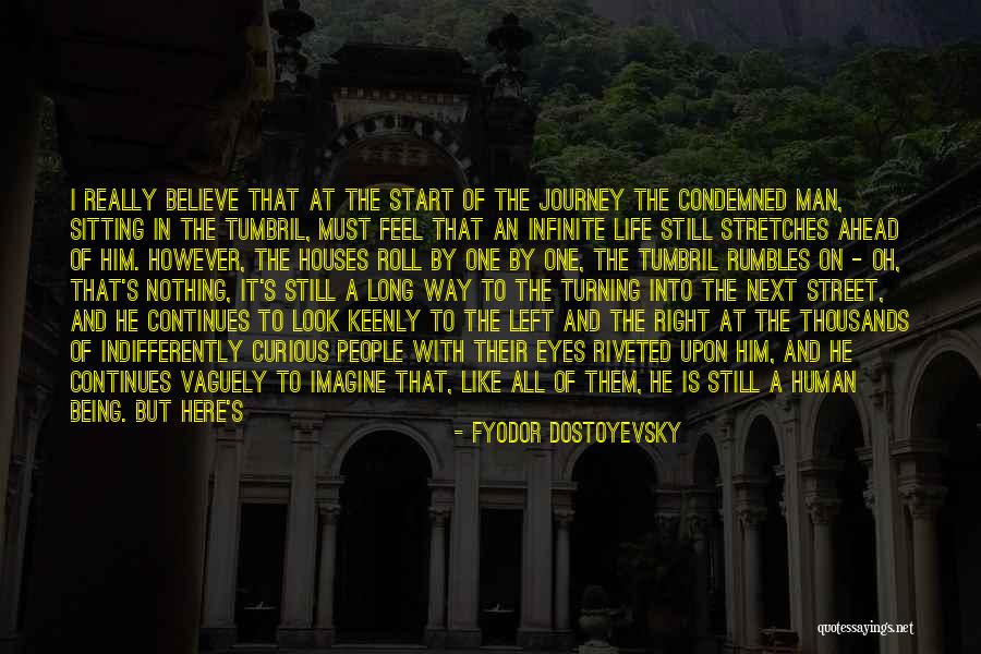 Life Being A Journey Quotes By Fyodor Dostoyevsky Life Being A Journey Quotes By Fyodor Dostoyevsky