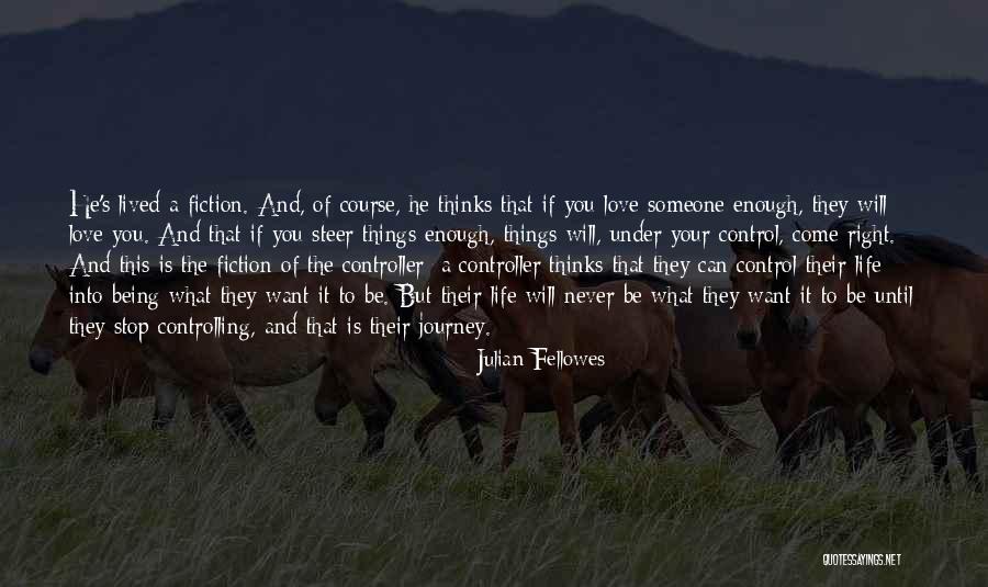 Life Being A Journey Quotes By Julian Fellowes Life Being A Journey Quotes By Julian Fellowes