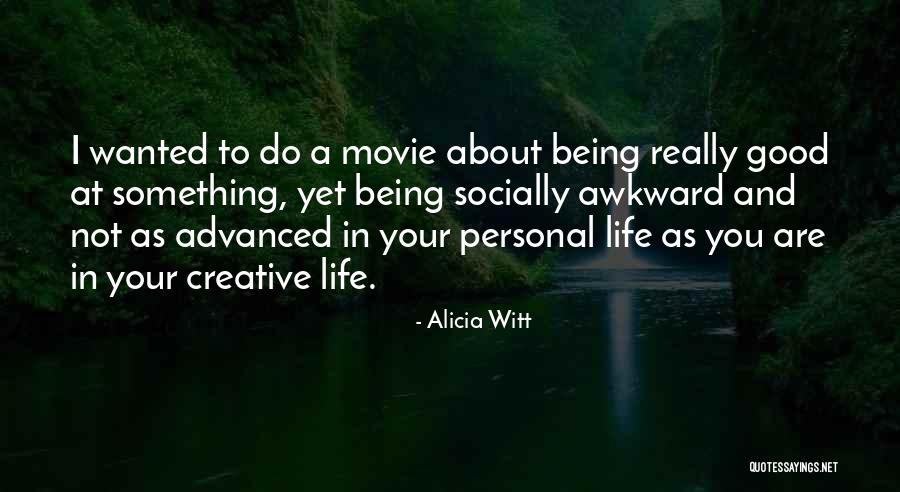 Life Being A Movie Quotes By Alicia Witt